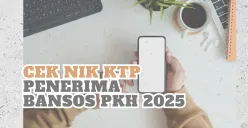 Untuk lebih meyakinkan, pakai cara ini untuk cek NIK KTP penerima Bansos PKH 2025 ini. (Sumber: Poskota/Fia Afifah)