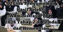 Simak 10 Link Pengumuman Hasil Seleksi Administrasi PPPK 2024 Tahap 2 di Pemda dan Kementrian (Sumber: Poskota/Yusuf Sidiq)