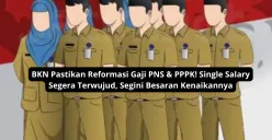 Sistem single salary yang diperjuangkan BKN akan memberikan kepastian gaji dan kesejahteraan bagi ASN dan pensiunan di Indonesia. (Sumber: Poskota/Yusuf Sidiq)