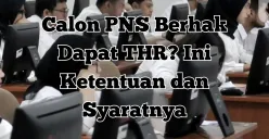 CPNS kini berhak menerima THR! Simak besaran dan tunjangan tambahan yang diberikan oleh pemerintah berdasarkan PP Nomor 14 Tahun 2024. (Sumber: Poskota/Yusuf Sidiq)