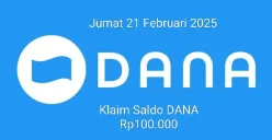 Klaim saldo DANA Rp100.000 gratis masuk ke dompet elektronik hari ini Jumat 21 Februari 2025. (Sumber: Poskota/Gabriel Omar Batistuta)