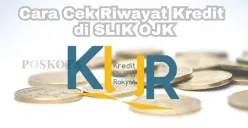 Tips mengecek riwayat kredit di SLIK OJK sebagai persyaratan penting dalam pengajuan KUR BRI 2025. (Sumber: Poskota/Arip Apandi)