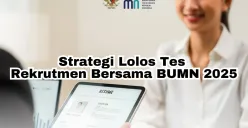 Tips lolos tes rekrutmen bersama BUMN 2025. (Sumber: Poskota/Arip Apandi)