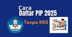 Ilustrasi - Cara daftar PIP 2025 tanpa Kartu Keluarga Sejahtera (KKS). Simak syarat selengkapnya di sini. (Sumber: Poskota/Fani Ferdiansyah)