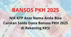 NIK KTP Atas Nama Anda Akan Cairkan Saldo Dana Bansos PKH di Januari 2025 (Foto: Poskota/Nur Rumsari)