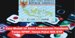 Buktikan sendiri, pembayaran Facebook lancar meski tanpa NPWP!. (Sumber: Poskota/Yusuf Sidiq)