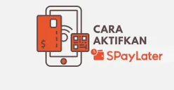 Begini cara mudah untuk mengaktifkan fitur SPayLater dari aplikasi Shopee. (Sumber: Poskota/ Shopee edited Huriyyatul Wardah)