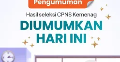 Cek hasil seleksi CPNS Kemenag 2024.