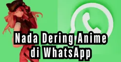 Jadikan nada dering WhatsApp lebih menarik dan unik dengan suara Anime. (Sumber: unsplash/Deeksha Pahariya/Ryan Yao/Edited Dadan Triatna)