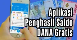 Dapatkan saldo DANA Gratis dari aplikasi penghasil uang. (Sumber: DANA/edited Dadan)