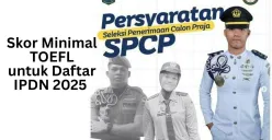 Skor minimal TOEFL untuk pendaftaran sekolah kedinasan IPDN 2025. (Sumber: Ist.)