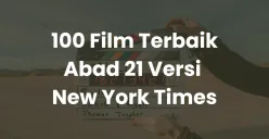 Daftar 100 Film Terbaik Abad 21 Versi New York Times, Nomor 1 Diduduki Film dari Asia! (Sumber: Canva/Edited Muhammad Ibrahim)