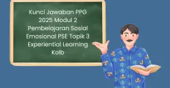 Daftar Kunci Jawaban PPG 2025 Modul 2 Pembelajaran Sosial Emosional PSE Topik 3 Experiential Learning Kolb (Sumber: Canva/Edited Muhammad Ibrahim)