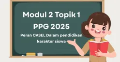 Penerapan CASEL di kelas, Pembelajaran Sosial Emosional dalam Modul 2 topik 1 PPG 2025, termasuk contoh jawaban untuk guru. (Sumber: Poskota/Aldi Harlanda Irawan)