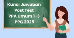 Kunci Jawaban Post Test PPA Umum 1-3 PPG 2025 (Sumber: Canva/Edited Muhammad Ibrahim)