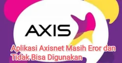 Pengguna keluhkan aplikasi Axisnet masih tidak bisa dibuka hingga hari ini. (Sumber: Axis)