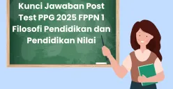 Kunci Jawaban Post Test PPG 2025 FPPN 1 Filosofi Pendidikan dan Pendidikan Nilai (Sumber: Canva/Edited Muhammad Ibrahim)