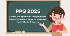 Panduan menyelesaikan modul 2 PPG 2025, Cara membuat jurnal pembelajaran yang valid, contoh penerapan CASEL framework, dan strategi menjadi guru teladan di kelas. (Sumber: Poskota/Aldi Harlanda Irawan)
