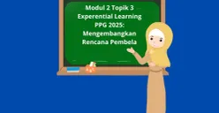 Modul 2 Topik 3 Experential Learning PPG 2025 (Sumber: Herdyan Anugrah Triguna)