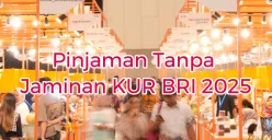 Ilustrasi pinjaman tanpa jaminan KUR BRI 2025. (Sumber: BRI)