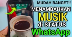 Tambahkan musik favorit kamu di status WhatsApp dengan mudah biar makin hidup. Ikuti tutorial singkatnya. (Sumber: YouTube/@makin VIRAL)