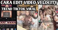 Edit video TikTok dengan efek Velocity yang viral. Ikuti tutorial mudah ini dan buat konten keren tanpa aplikasi lain. (Sumber: YouTube/R K)