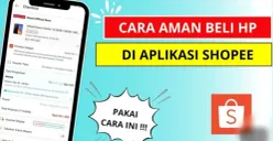 Ikuti tips ini agar belanja HP di Shopee aman dan barang yang diterima sesuai ekspektasi. (Sumber: YouTube/@arahan tutorial)