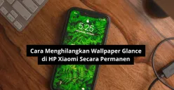 Hilangkan wallpaper Glance di HP Xiaomi. (Canva)