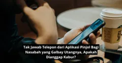 Nasabah galbay utang pinjolnya dan tak jawab telepon dari aplikasi pinjolnya dianggap kabur?. (Canva)