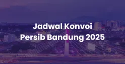 Jadwal Lengkap Konvoi Persib Bandung Sampai Akhir Mei 2025 (Sumber: Canva/Edited Muhammad Ibrahim)