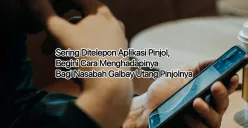 Dapat terus menerus ditelepon oleh pihak aplikasi pinjol, begini cara menghadapinya. (Canva)