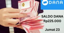 Klaim saldo DANA Rp225.000 masuk ke dompet elektronik Jumat 23 Mei 2025. (Sumber: Poskota/Gabriel Omar Batistuta)