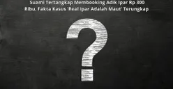 Suami Diduga Membooking Adik Ipar Rp 300 Ribu, Istri Alami Syok Berat