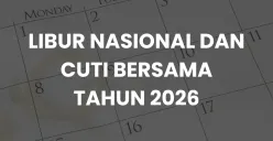 Tok! Pemerintah Tetapkan Libur Nasional dan Cuti Bersama Tahun 2026, Ini Daftarnya (Sumber: Canva/Edited Muhammad Ibrahim)