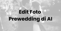 Cara Edit Foto Prewedding Romantis Anti Gagal dengan AI (Sumber: Canva/Edited Muhammad Ibrahim)