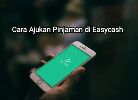 Cara ajukan pinjaman di pinjol legal bunga rendah Easycash. (Sumber: Facebook/Easycash)