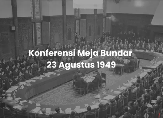 Sejarah Konferensi Meja Bundar yang Diperingati Tiap Tanggal 23 Agustus (Sumber: Dok Indonesia/Edited Muhammad Ibrahim)