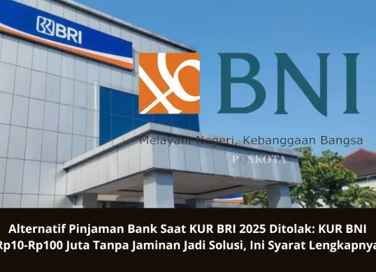 Jika pengajuan KUR BRI 2025 mengalami kendala atau ditolak, kamu bisa mencoba alternatif lain seperti KUR BNI yang bisa menjadi opsi. (Sumber: Poskota/Yusuf Sidiq)