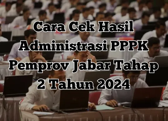 Link hasil seleksi administrasi PPPK Pemprov Jabar Tahap 2 Tahun 2024 mulai 9-18 Februari 2025 (Sumber: Poskota/Yusuf Sidiq)