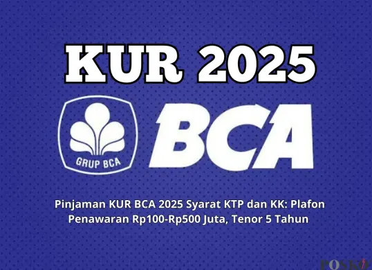 Syarat dan cara pengajuan pinjaman Rp100 juta dari KUR BCA 2025. (Sumber: Poskota/Yusuf Sidiq)