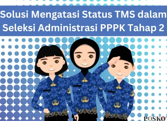 Solusi untuk Anda yang berstatus TMS dalam hasil seleksi administrasi PPPK Tahap 2. (Sumber: Poskota/Arip Apandi)