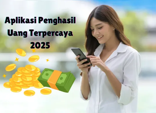 Rekomendasi Aplikasi Penghasil Uang Terpercaya 2025 (Sumber: Poskota/Mitha Aullia)