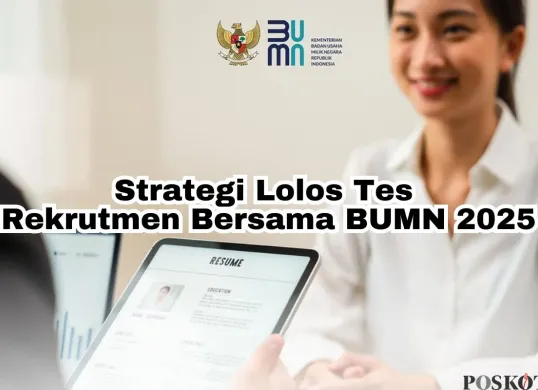 Tips lolos tes rekrutmen bersama BUMN 2025. (Sumber: Poskota/Arip Apandi)