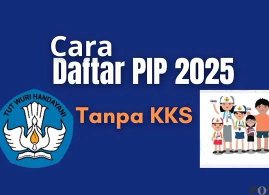 Ilustrasi - Cara daftar PIP 2025 tanpa Kartu Keluarga Sejahtera (KKS). Simak syarat selengkapnya di sini. (Sumber: Poskota/Fani Ferdiansyah)