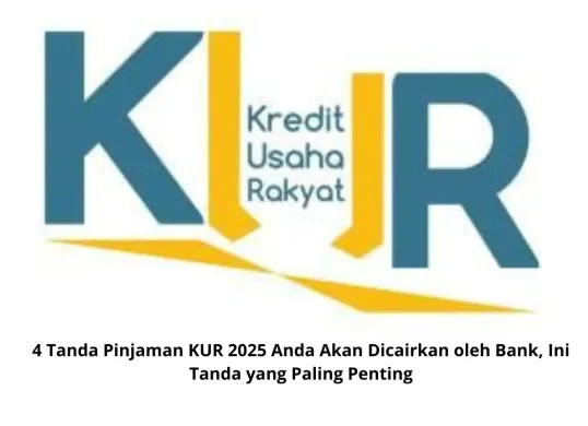 4 tanda pinjaman KUR 2025 anda dicairkan oleh bank. (Sumber: Istimewa)