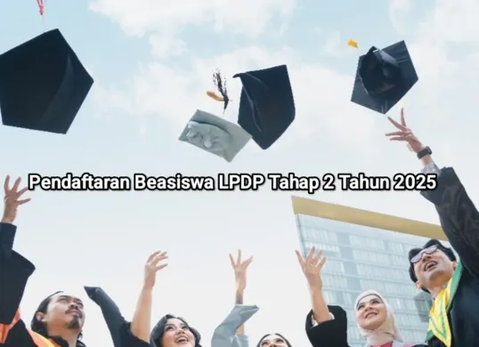 Pendaftaran beasiswa LPDP Tahap 2 tahun 2025 dibuka sejak 30 Juni hingga 31 Juli 2025. (Sumber: LPDP)
