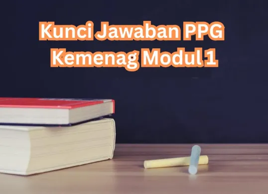 Kunci jawaban PPG Kemenag Modul 1. (Sumber: Dok. Poskota)