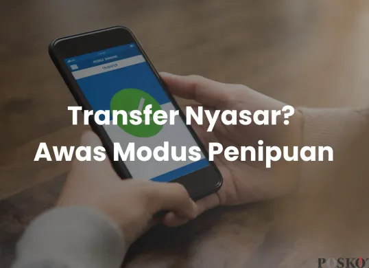 Ada Transfer Nyasar? Jangan Senang Dulu, Bisa Jadi Modus Penipuan Pinjol (Sumber: Canva/Edited Muhammad Ibrahim)