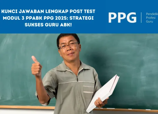 Lulus PPG 2025 Lebih Mudah? Simak Bocoran Kunci Jawaban Post Test PPABK 3 di Sini (Sumber: Poskota/Yusuf Sidiq)