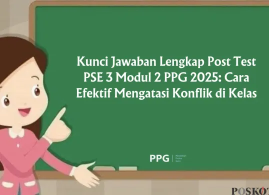 Strategi Lolos Post Test PSE 3 Modul 2 PPG 2025, Kunci Jawaban Lengkap dan Pembahasan Lengkap (Sumber: Poskota/Yusuf Sidiq)